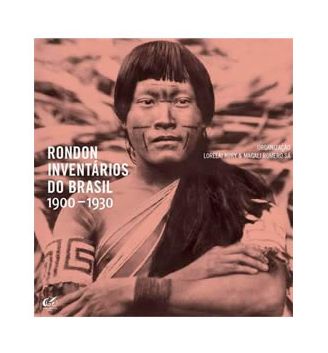 Rondon: Inventários do Brasil, 1900 – 1930