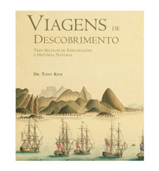 Viagens de descobrimento – três séculos de explorações e história natural