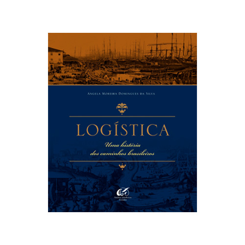 Logística – uma história dos caminhos brasileiros
