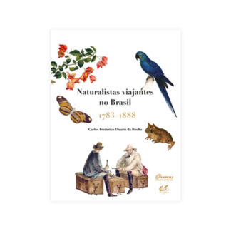 Naturalistas viajantes no Brasil, 1783-1888