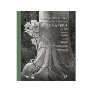 Natureza, ciência e arte na viagem pelo Brasil de Spix e Martius 1817–1820